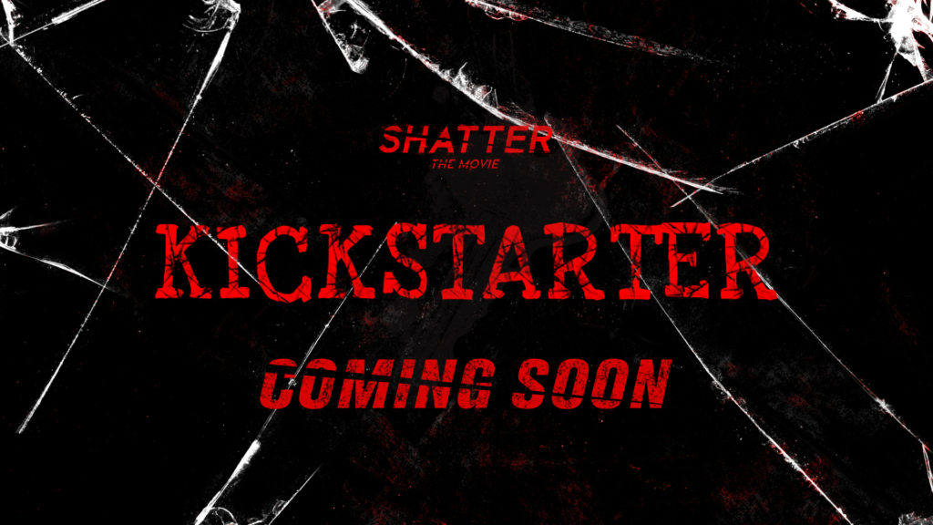 Shatter Movie Kickstarter